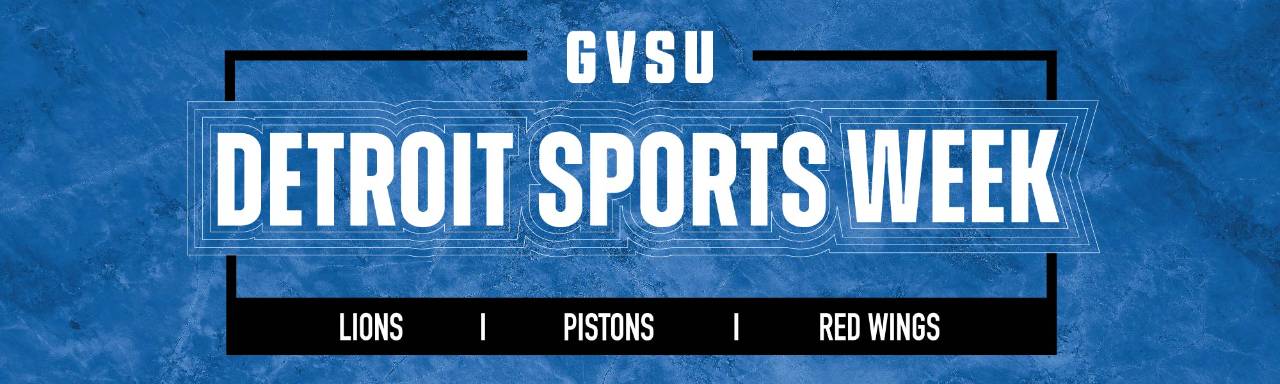 GVSU Detroit Sports Weekend